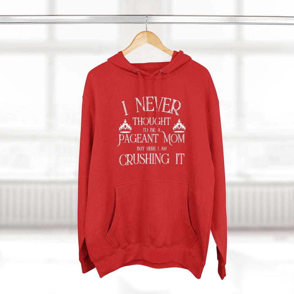 Pageant Mom Crushing It - Hoodie