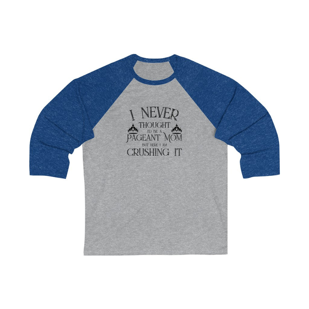 Pageant Mom Crushing It - 3\4 Sleeve Baseball Tee