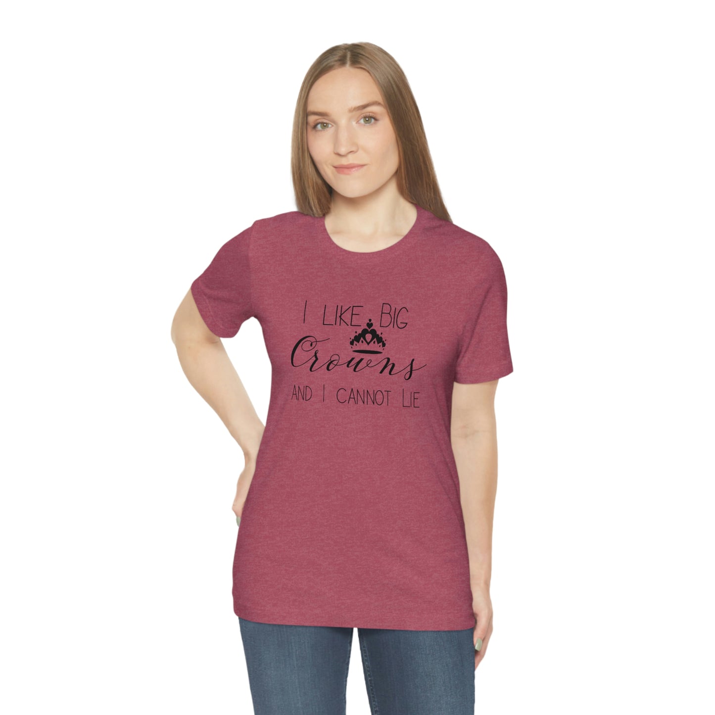 I Like Big Crowns - Unisex Tee