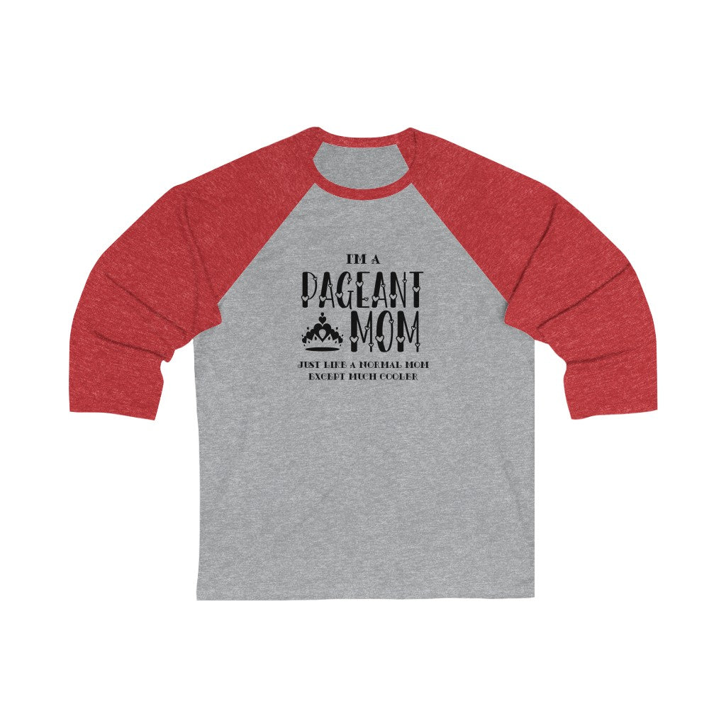 Cool Pageant Mom - 3\4 Sleeve Baseball Tee