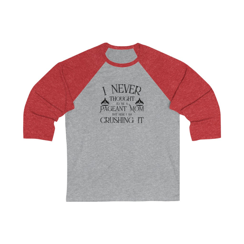 Pageant Mom Crushing It - 3\4 Sleeve Baseball Tee