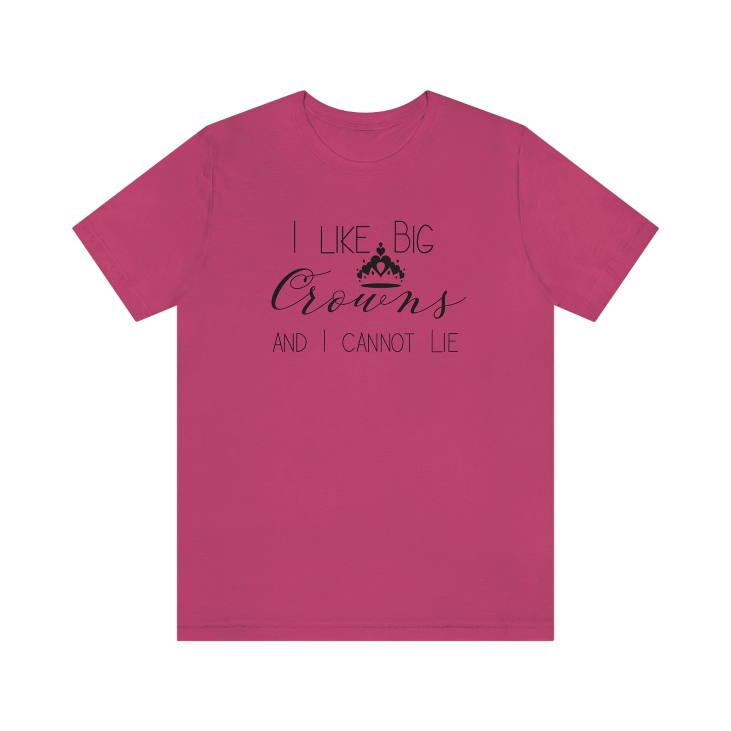 I Like Big Crowns - Unisex Tee