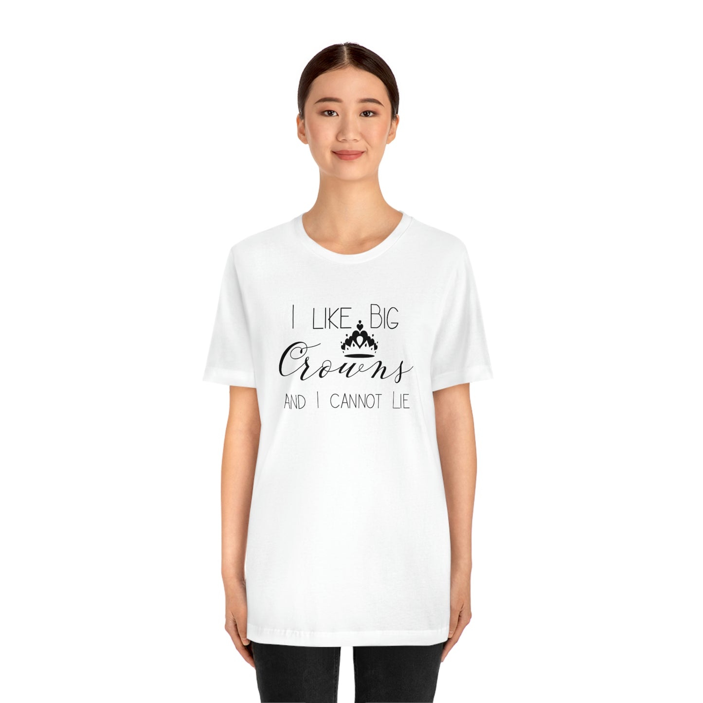 I Like Big Crowns - Unisex Tee