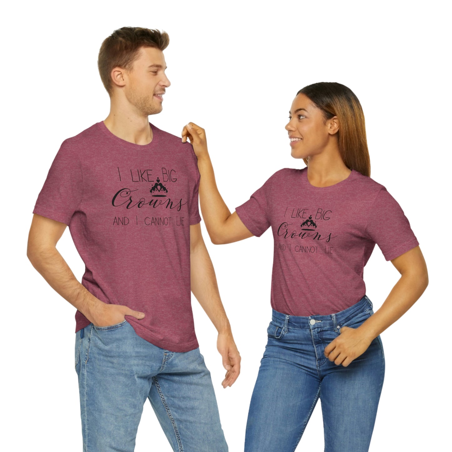 I Like Big Crowns - Unisex Tee