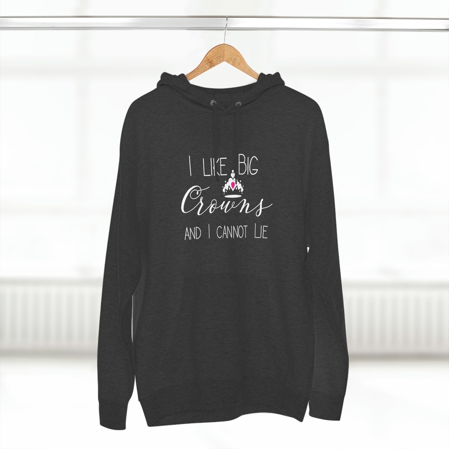 I Like Big Crowns - Premium Pullover Hoodie