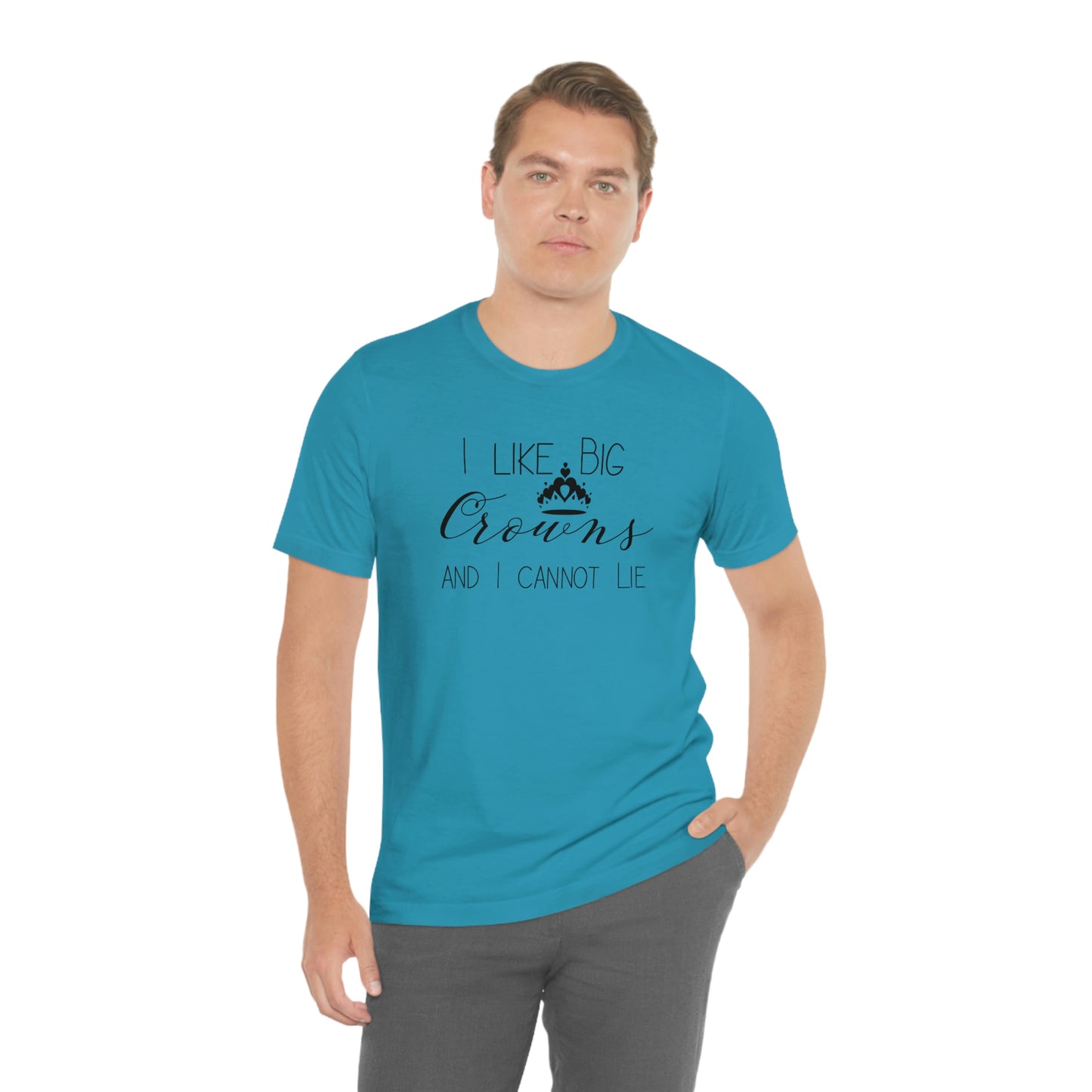 I Like Big Crowns - Unisex Tee