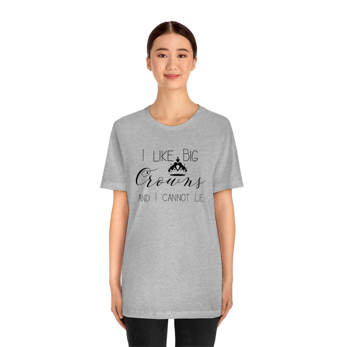 I Like Big Crowns - Unisex Tee