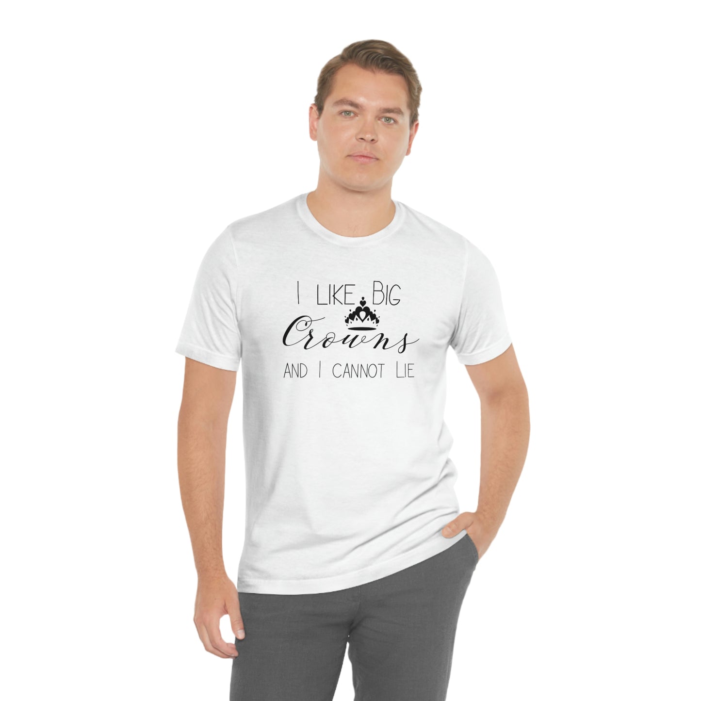 I Like Big Crowns - Unisex Tee
