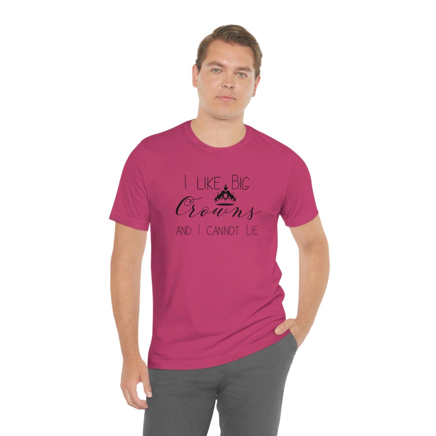 I Like Big Crowns - Unisex Tee