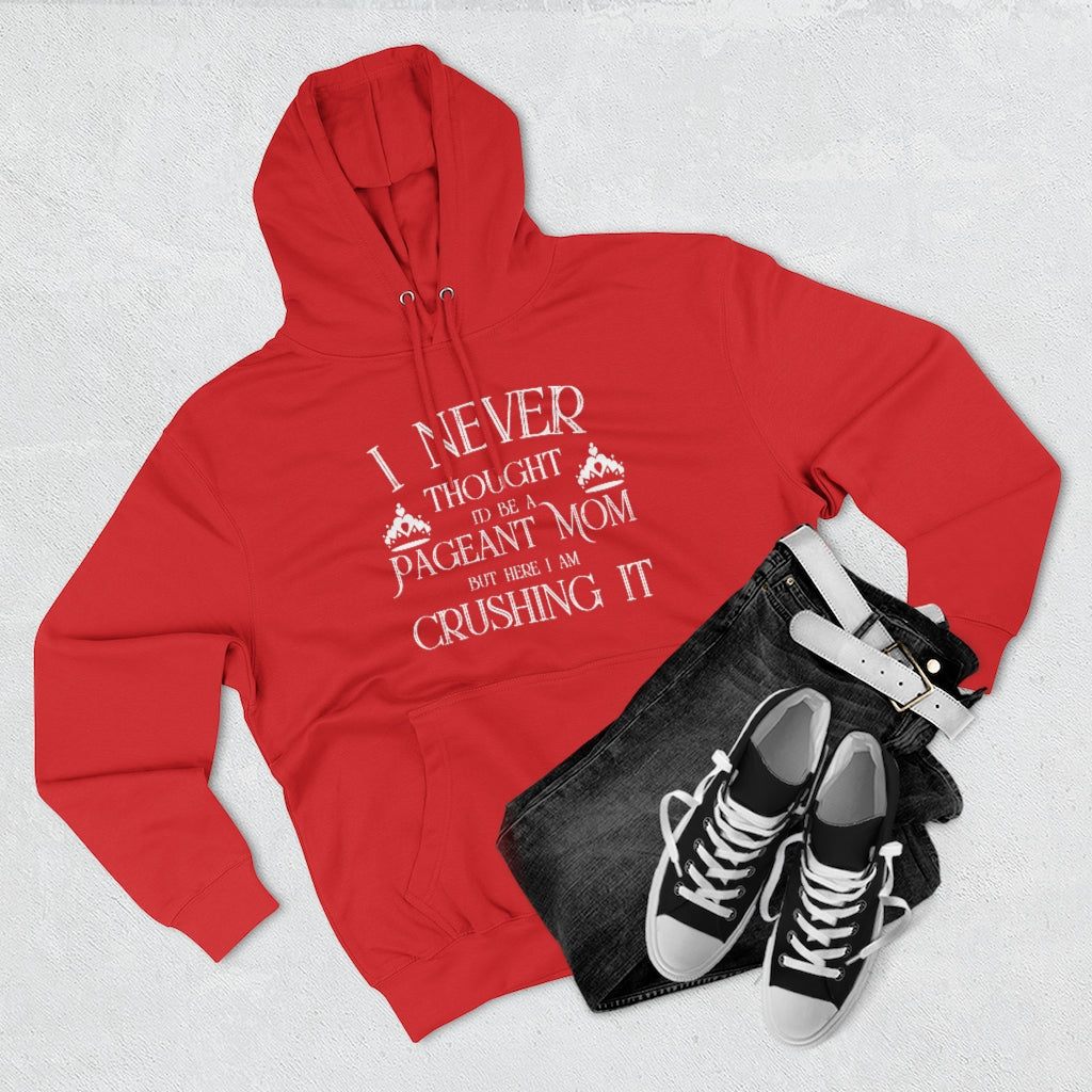 Pageant Mom Crushing It - Hoodie