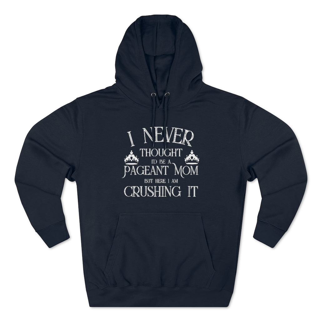 Pageant Mom Crushing It - Hoodie