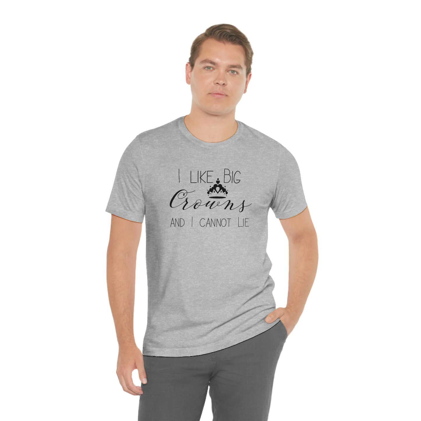 I Like Big Crowns - Unisex Tee
