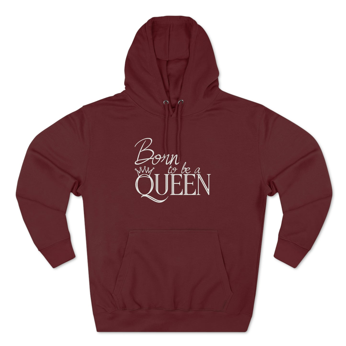 Born to be a Queen - Premium Pullover Hoodie
