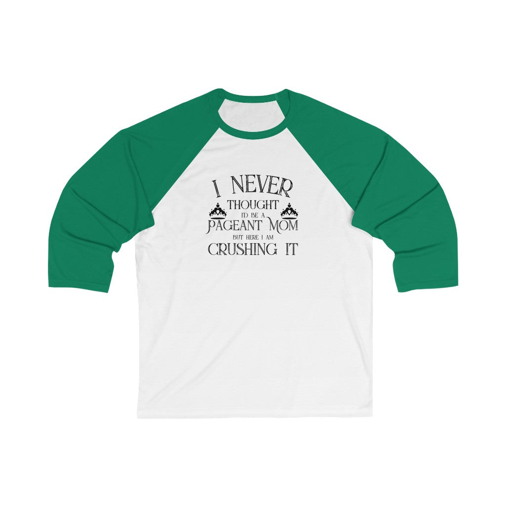 Pageant Mom Crushing It - 3\4 Sleeve Baseball Tee