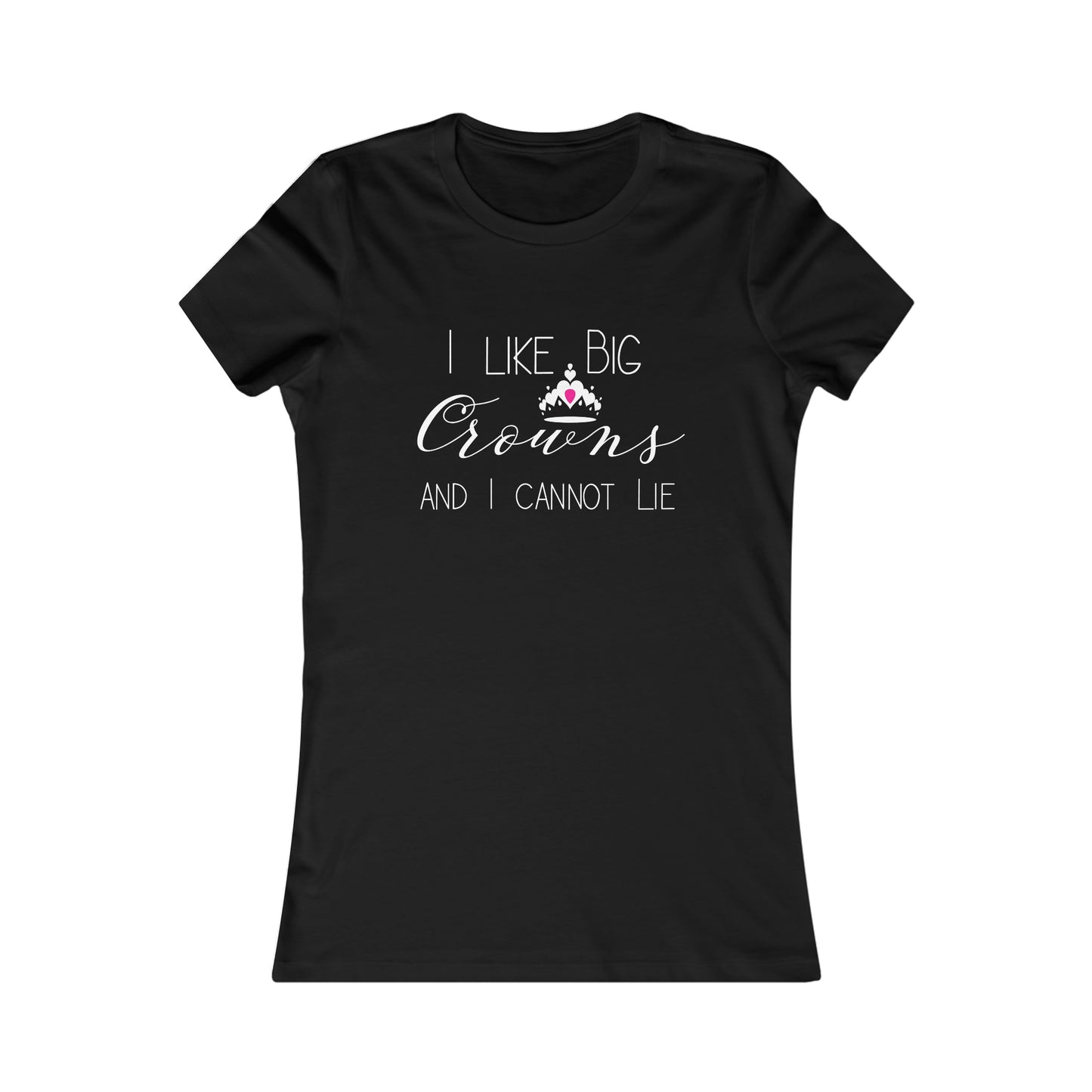 I Like Big Crowns - Women's Tee