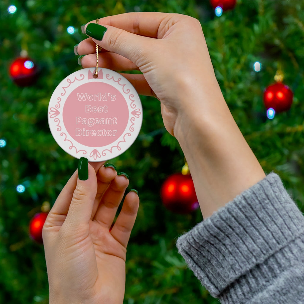 World's Best Pageant Director - Ceramic Ornament