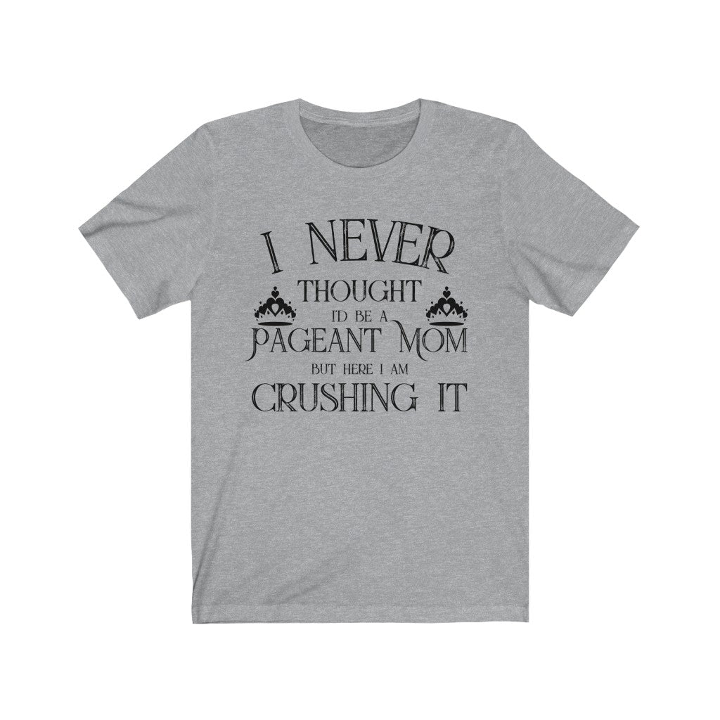 Pageant Mom Crushing It - Short Sleeve Tee