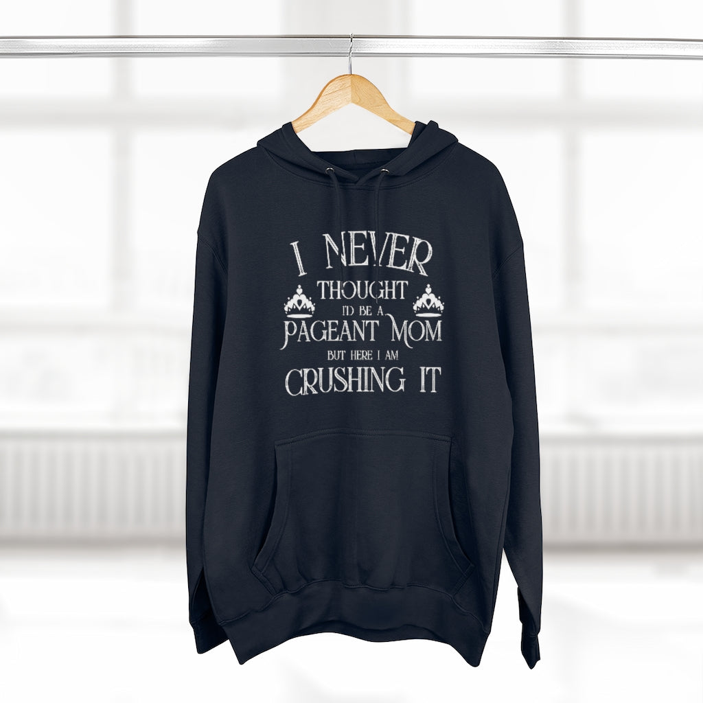 Pageant Mom Crushing It - Hoodie