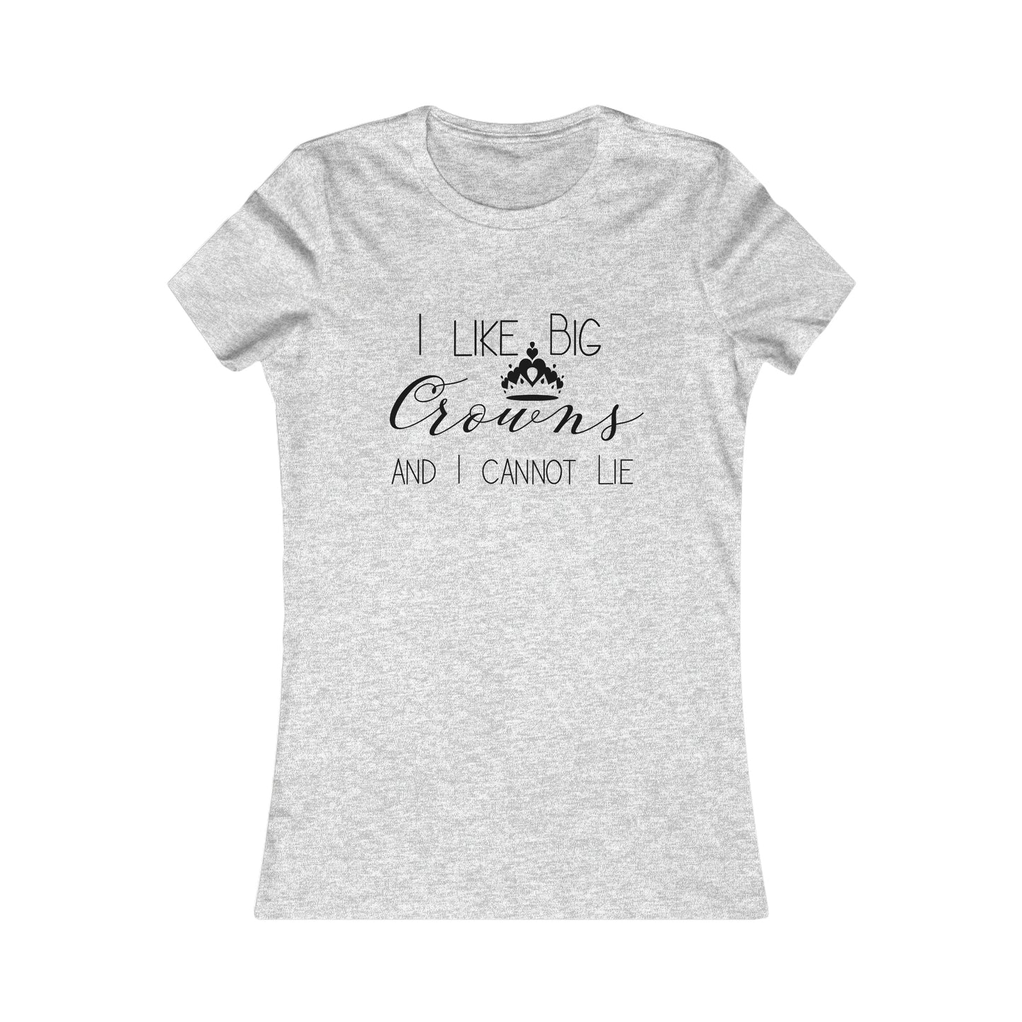 I Like Big Crowns - Women's Tee