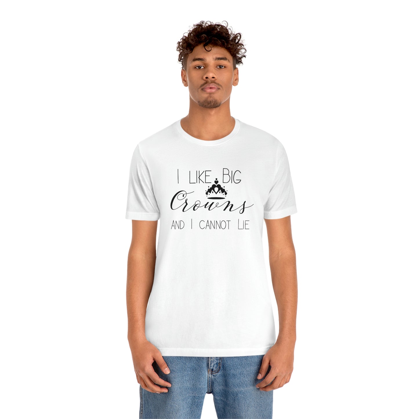 I Like Big Crowns - Unisex Tee
