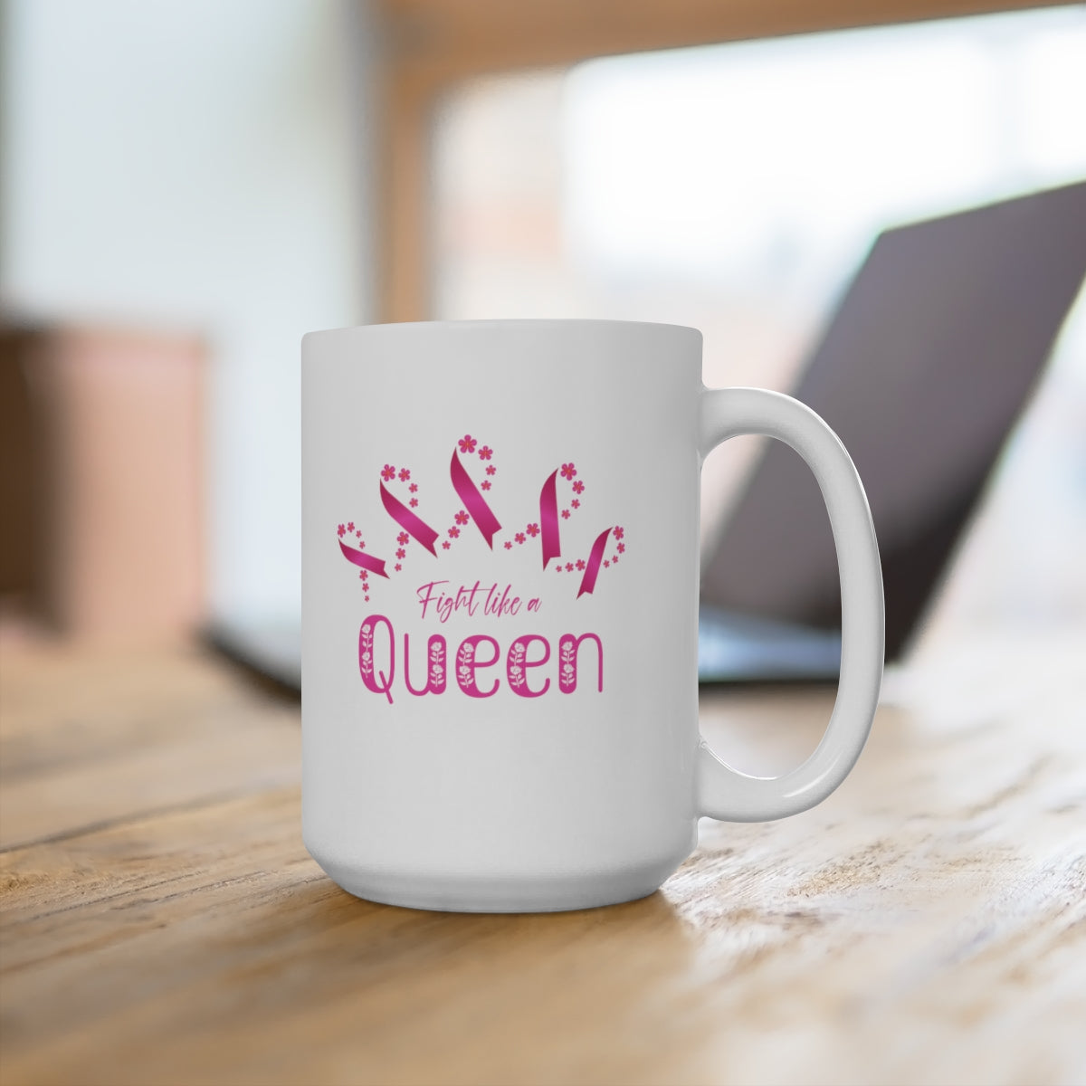 Fight Like a Queen - Mug 15oz
