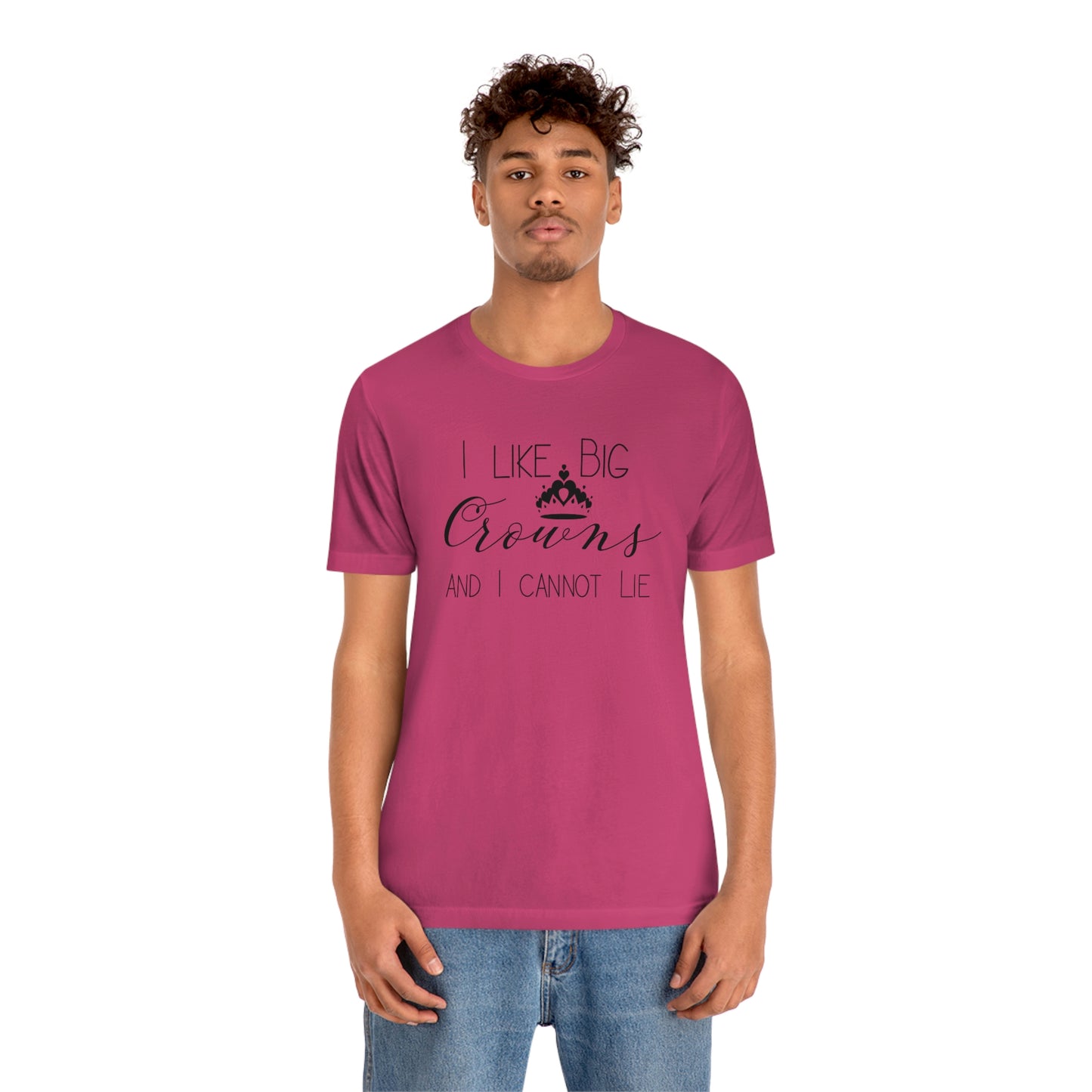 I Like Big Crowns - Unisex Tee