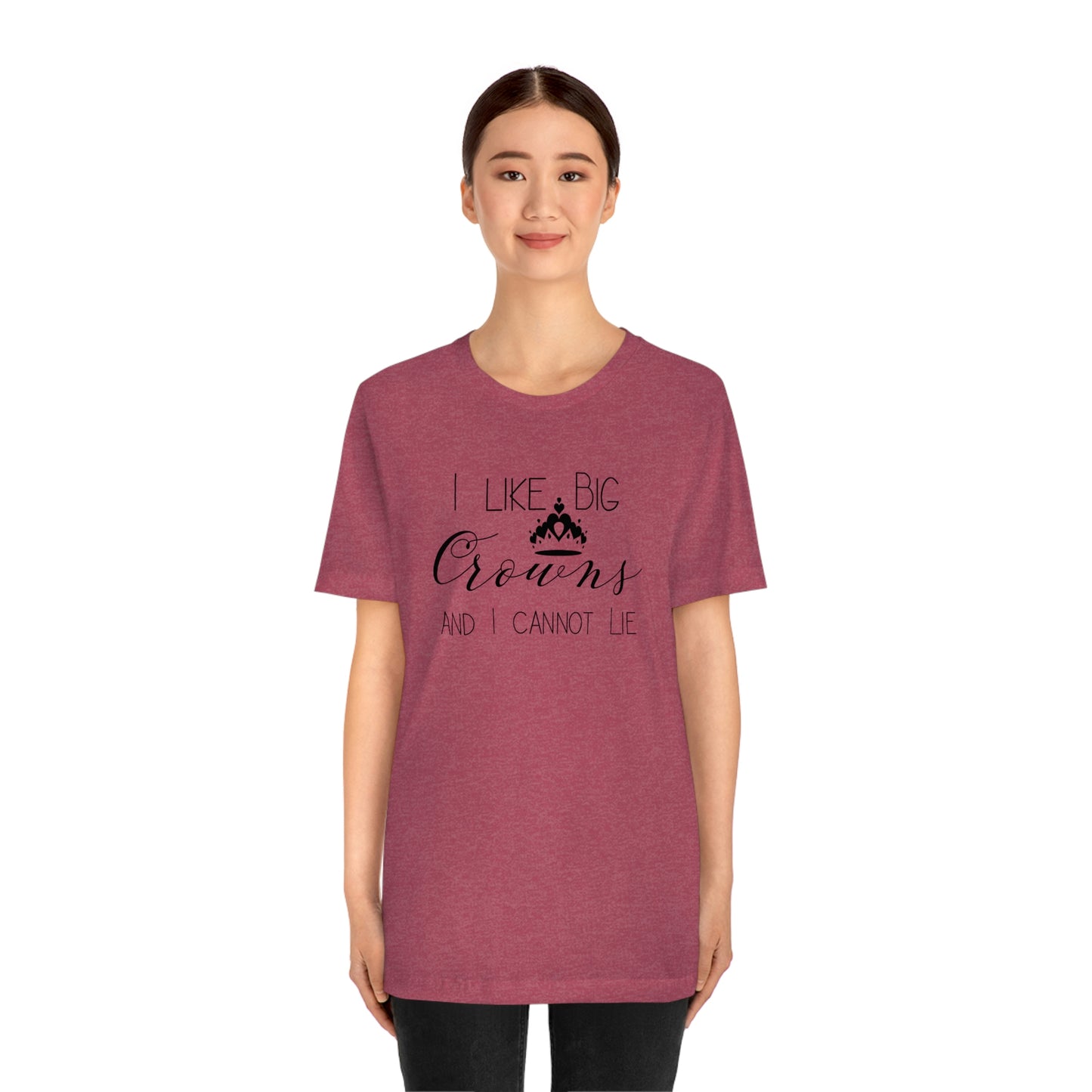 I Like Big Crowns - Unisex Tee