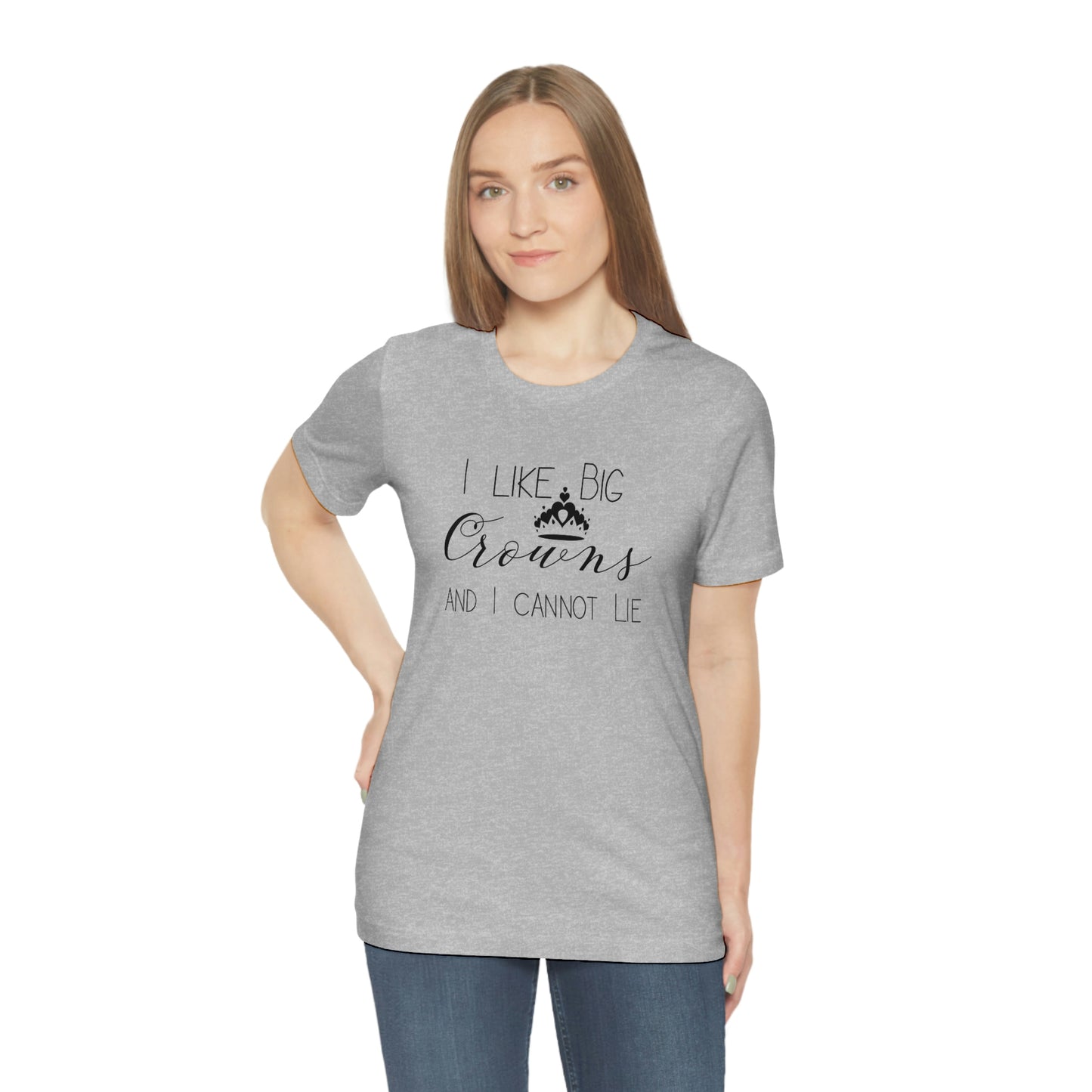 I Like Big Crowns - Unisex Tee