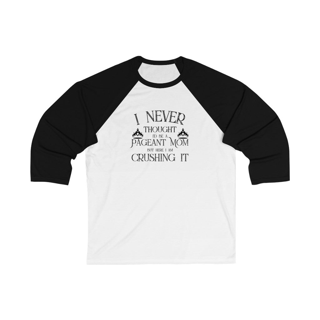 Pageant Mom Crushing It - 3\4 Sleeve Baseball Tee