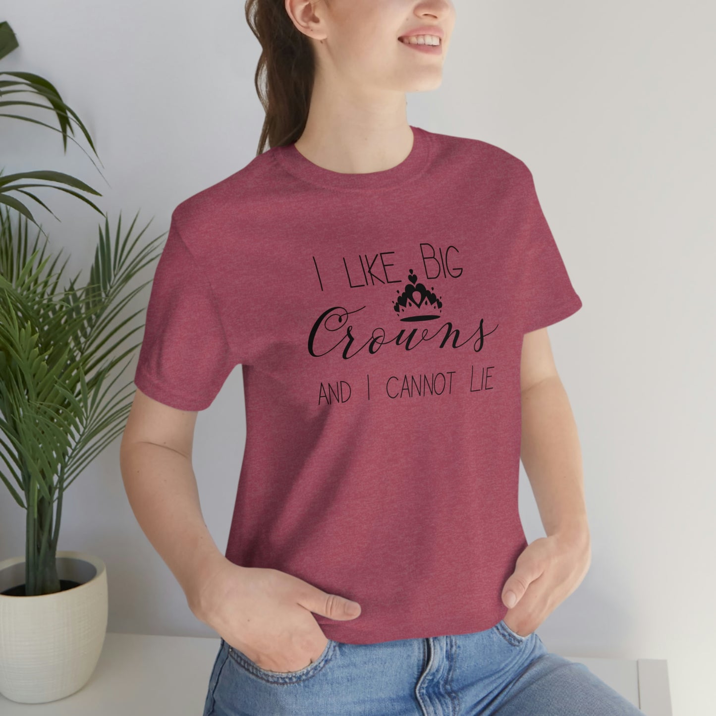 I Like Big Crowns - Unisex Tee