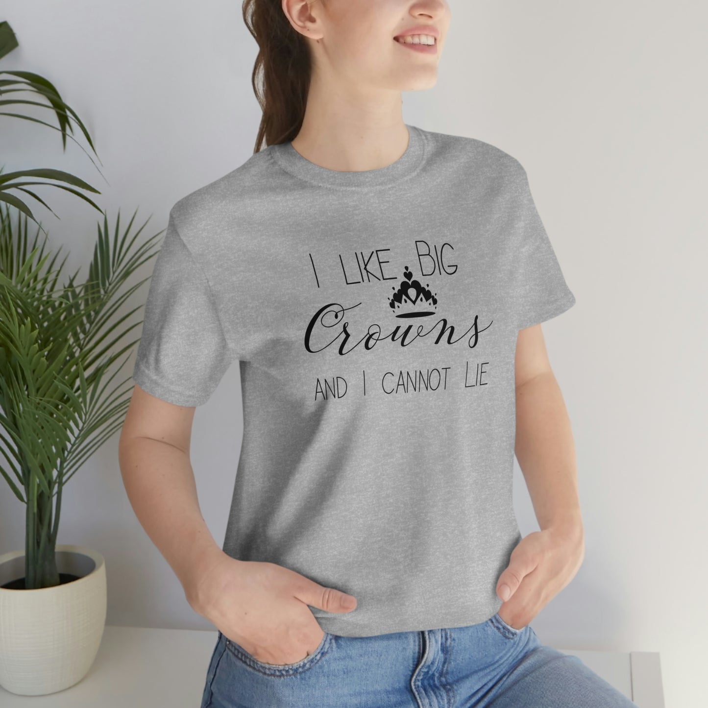 I Like Big Crowns - Unisex Tee