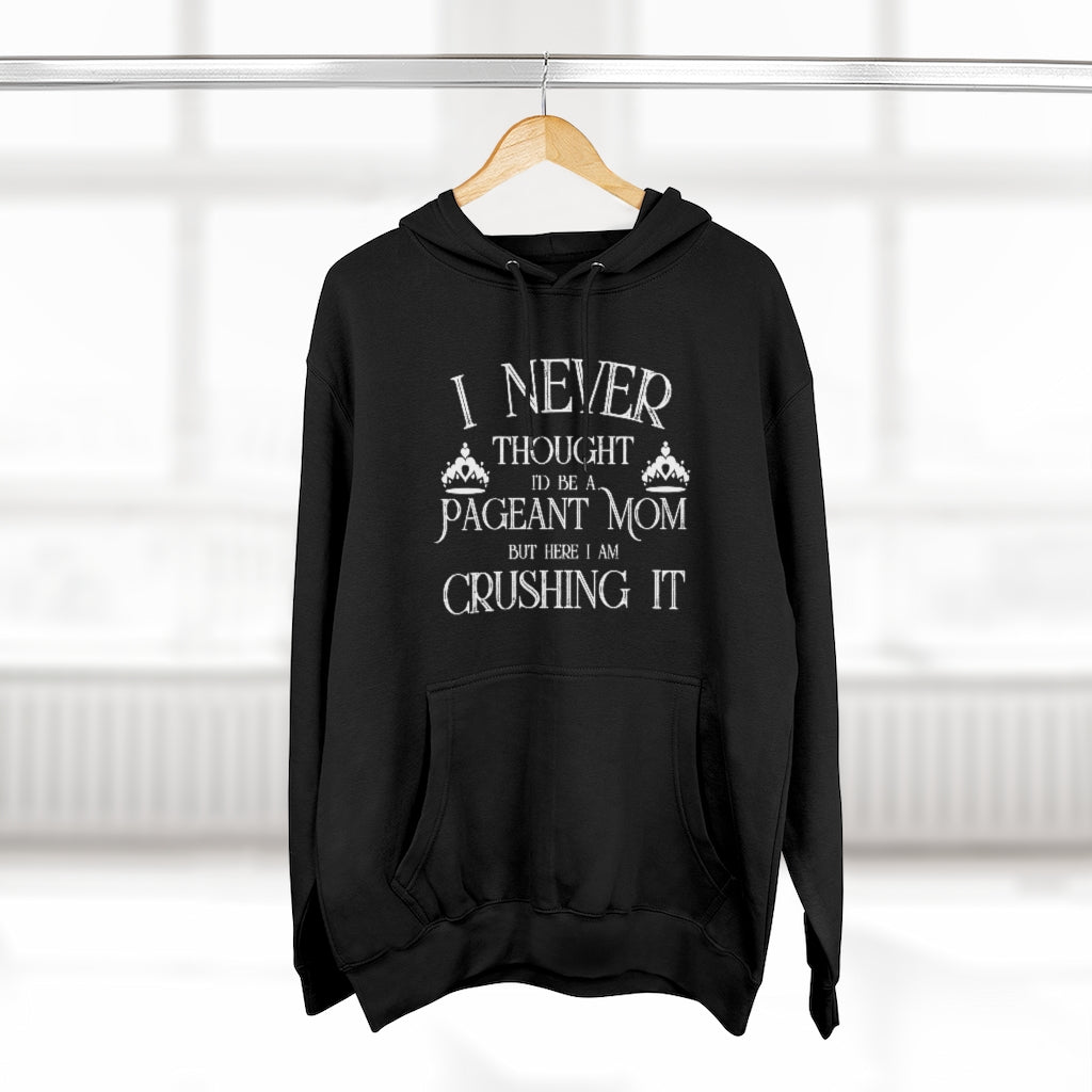 Pageant Mom Crushing It - Hoodie