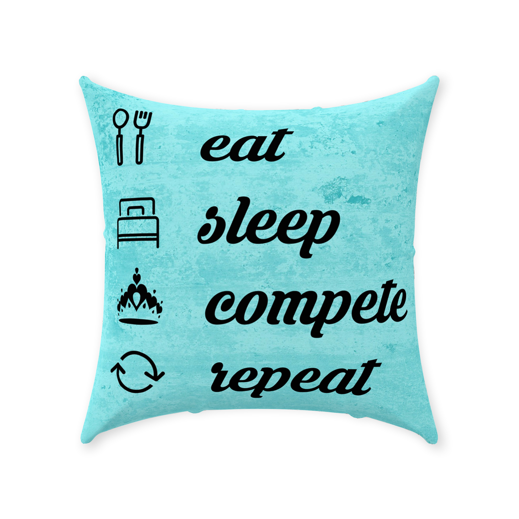 Eat, Sleep, Compete, Repeat - Throw Pillows