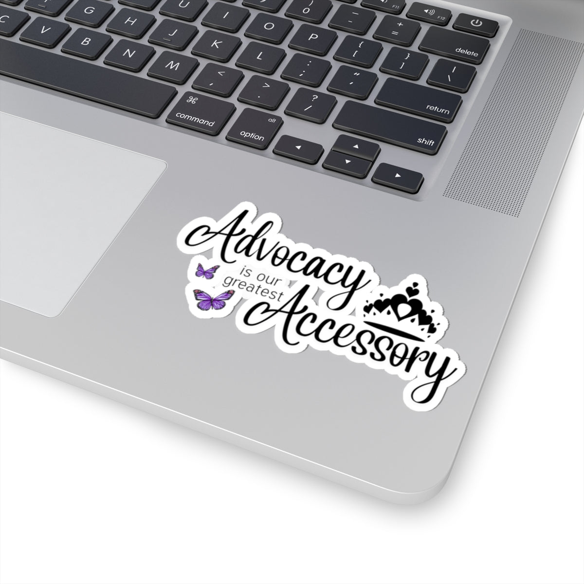 Advocacy Is Our Greatest Accessory with Crowm –  Kiss-Cut Sticker