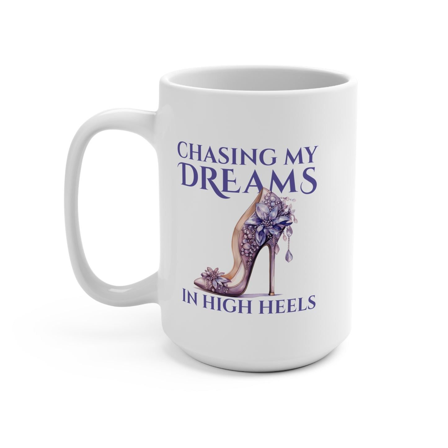 Chasing My Dreams in High Heels Mug (Purple) — 15oz Inspirational Coffee Cup