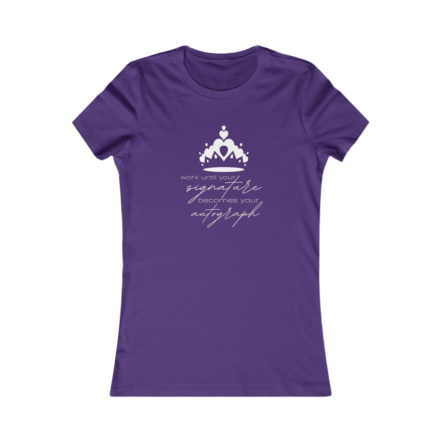 Work until your Signature becomes your Autograph - Women's Tee