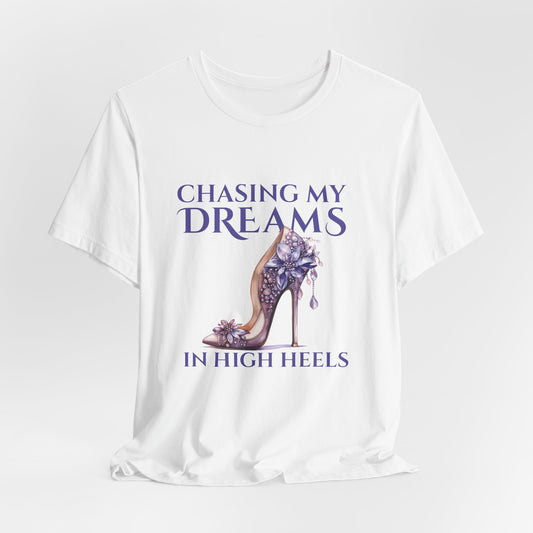 Chasing My Dreams in High Heels  (Purple)  — Women's Tee