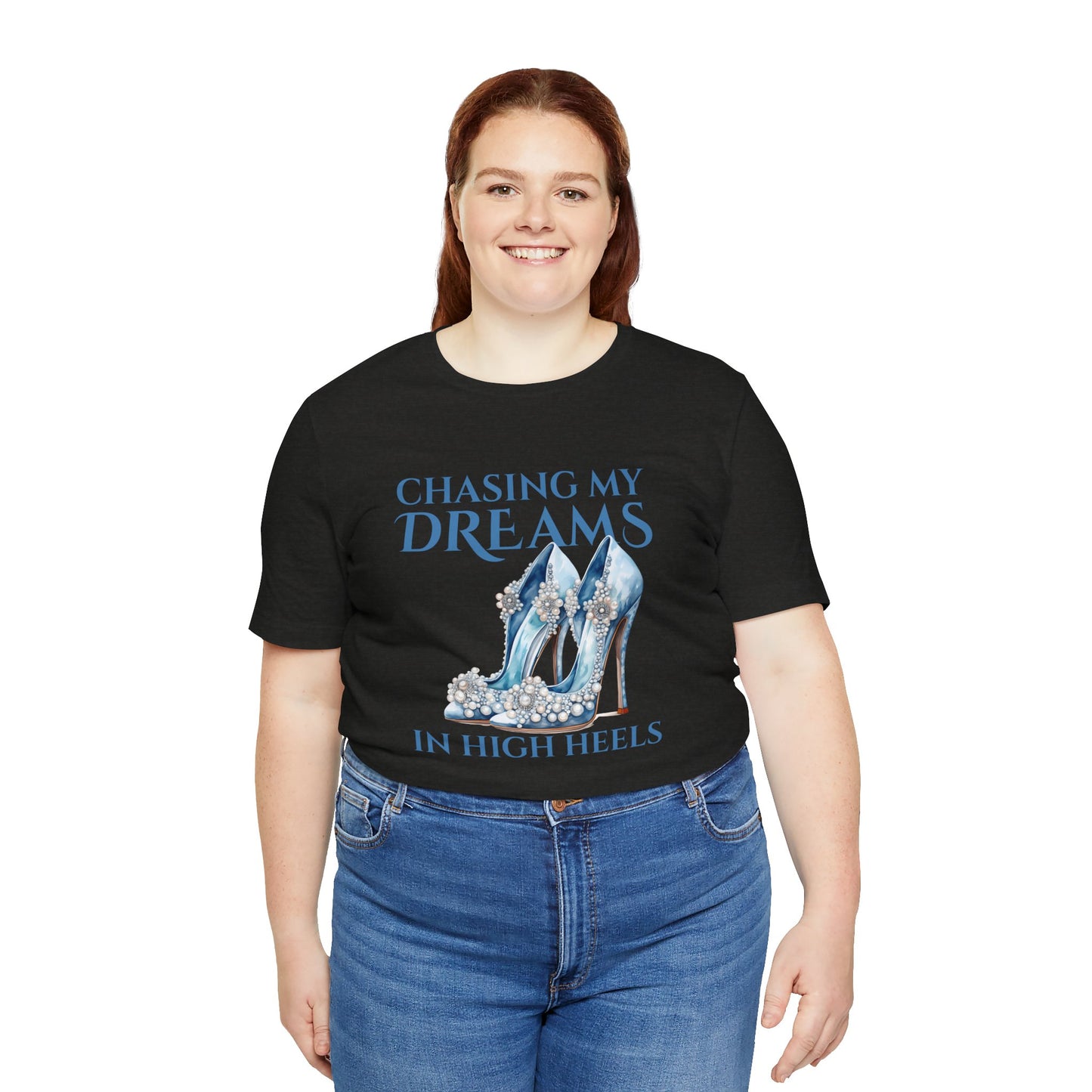 Chasing My Dreams in High Heels (Teal)— Unisex T-Shirt