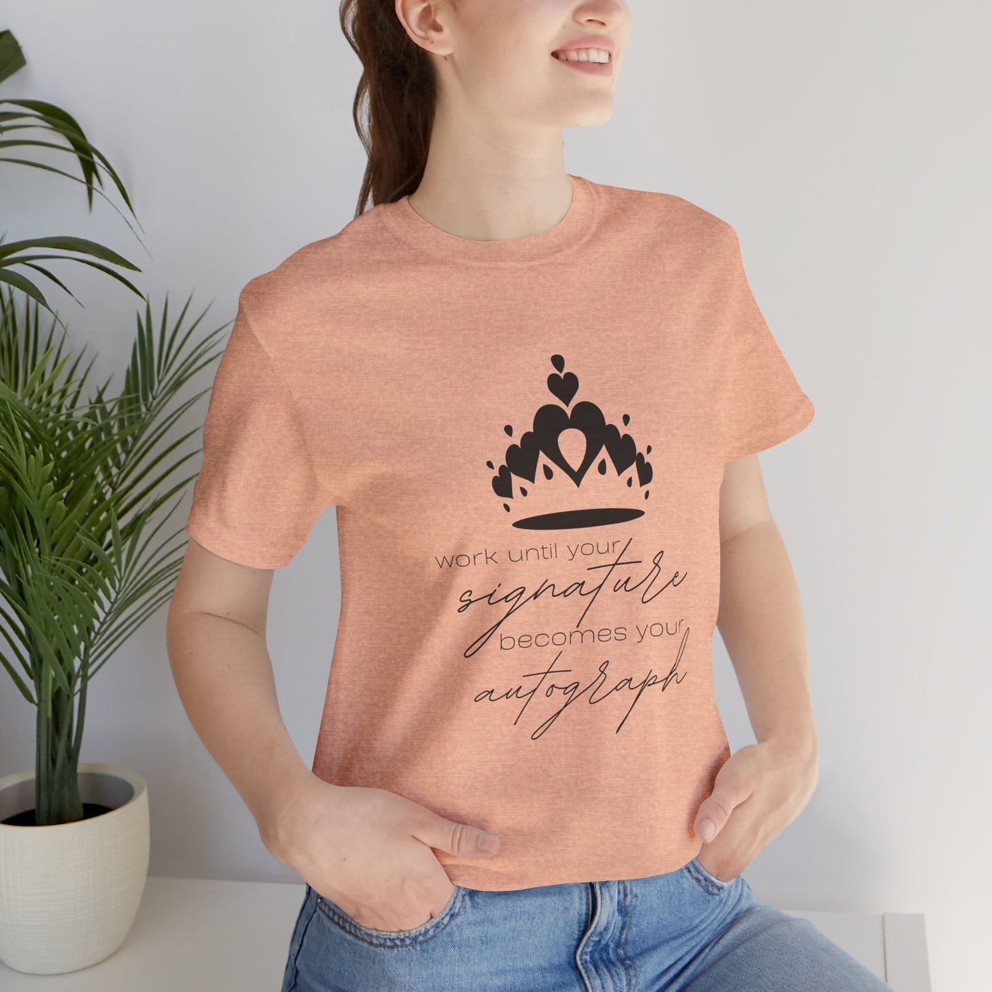 Work until your Signature becomes your Autograph - Unisex T-Shirt