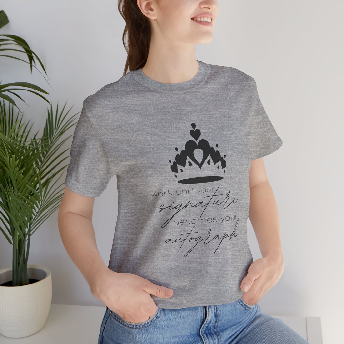 Work until your Signature becomes your Autograph - Unisex T-Shirt