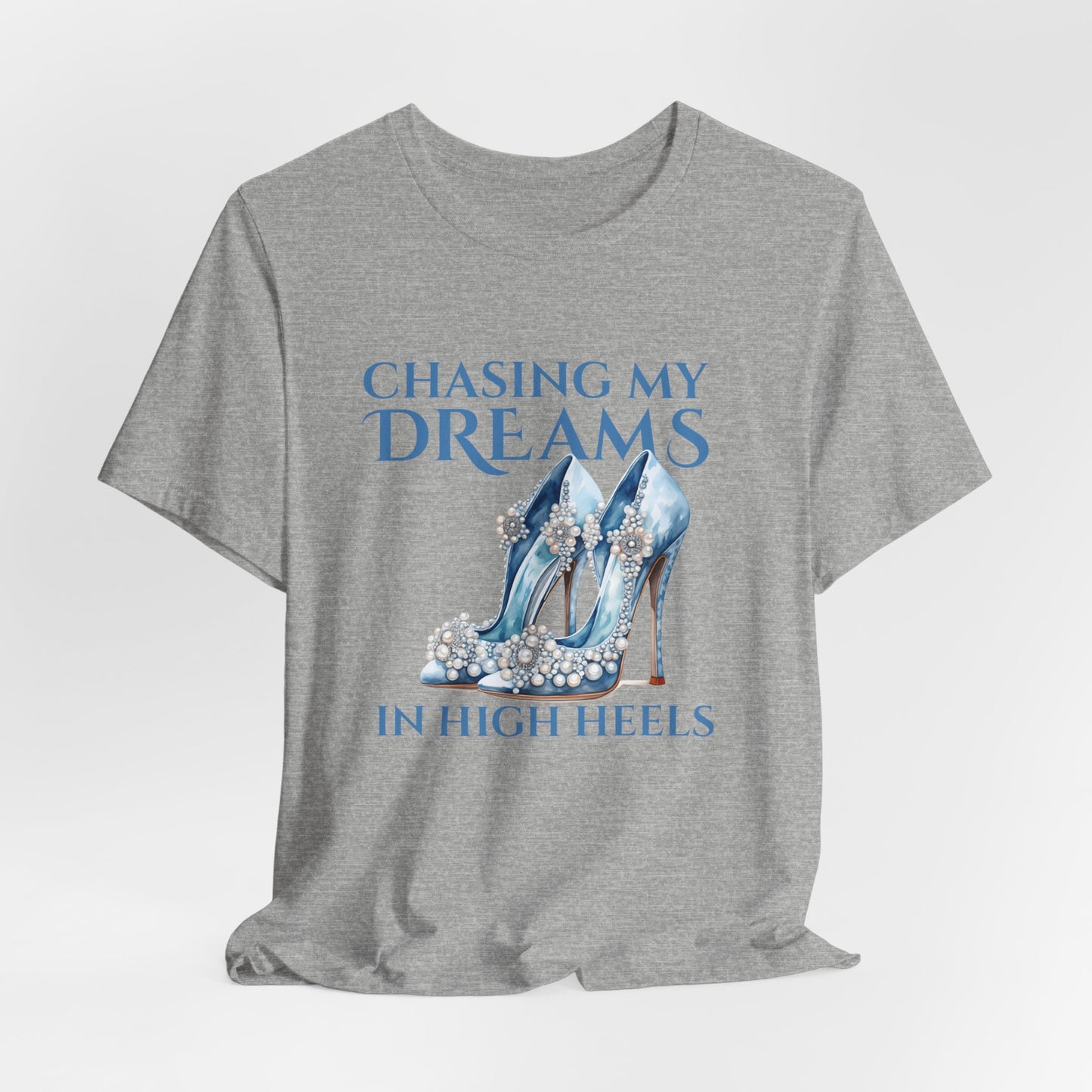 Chasing My Dreams in High Heels (Teal)— Unisex T-Shirt
