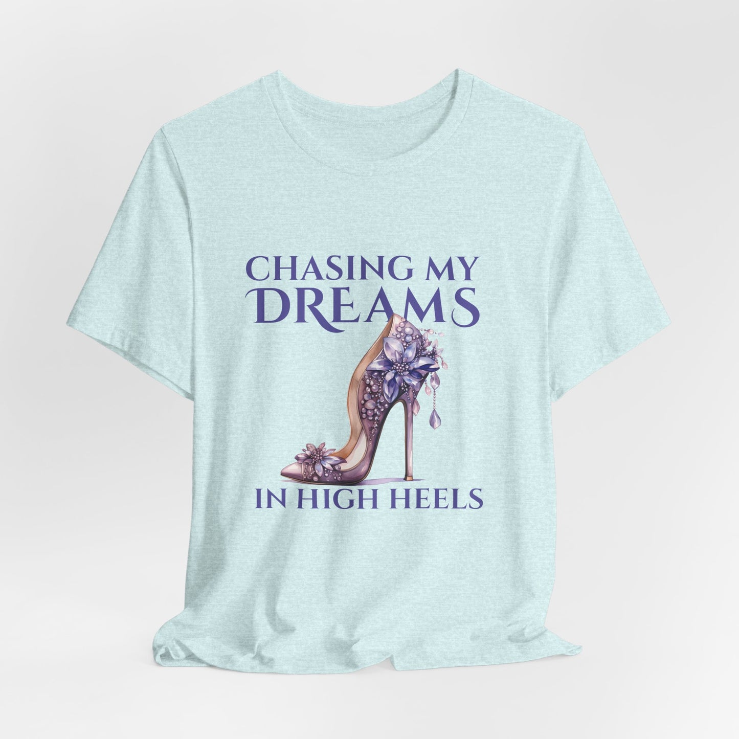 Chasing My Dreams in High Heels  (Purple)  — Women's Tee