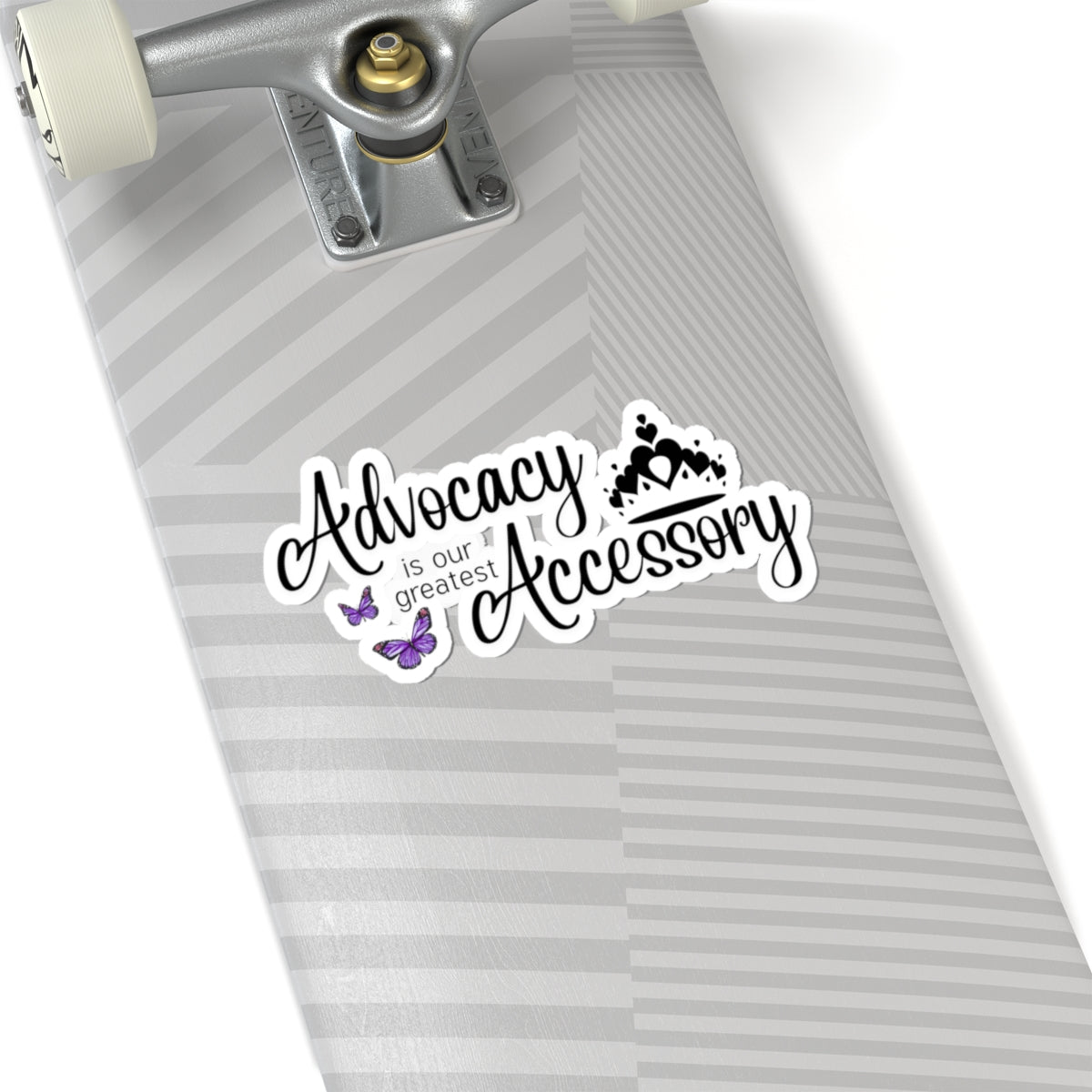 Advocacy Is Our Greatest Accessory with Crowm –  Kiss-Cut Sticker