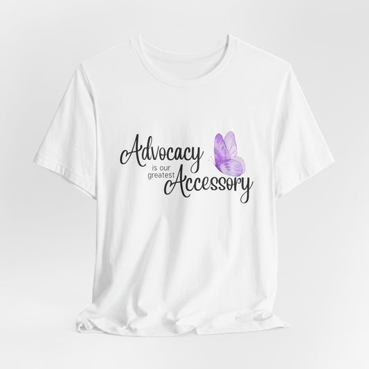 Advocacy Is Our Greatest Accessory Unisex T-Shirt — Butterfly Awareness Tee