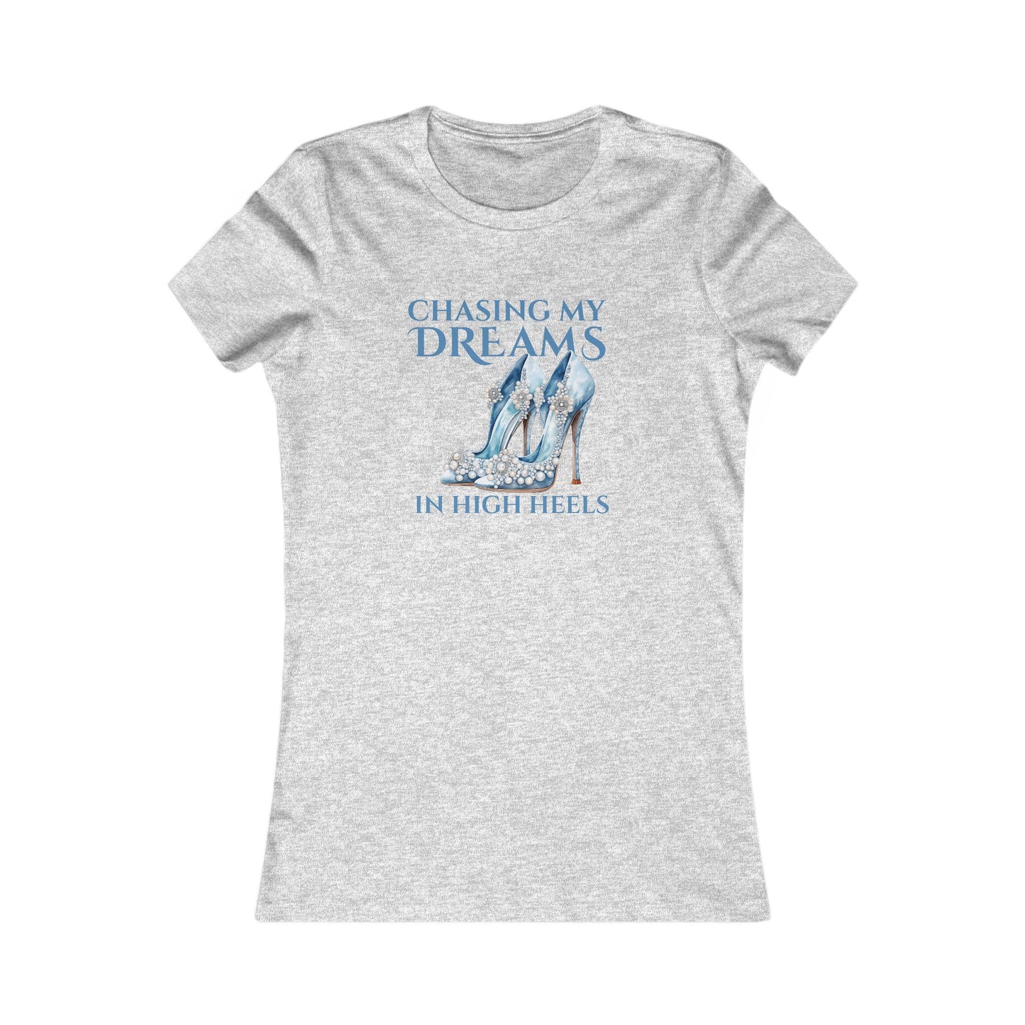 Chasing My Dreams in High Heels Teal - Women’s Tee