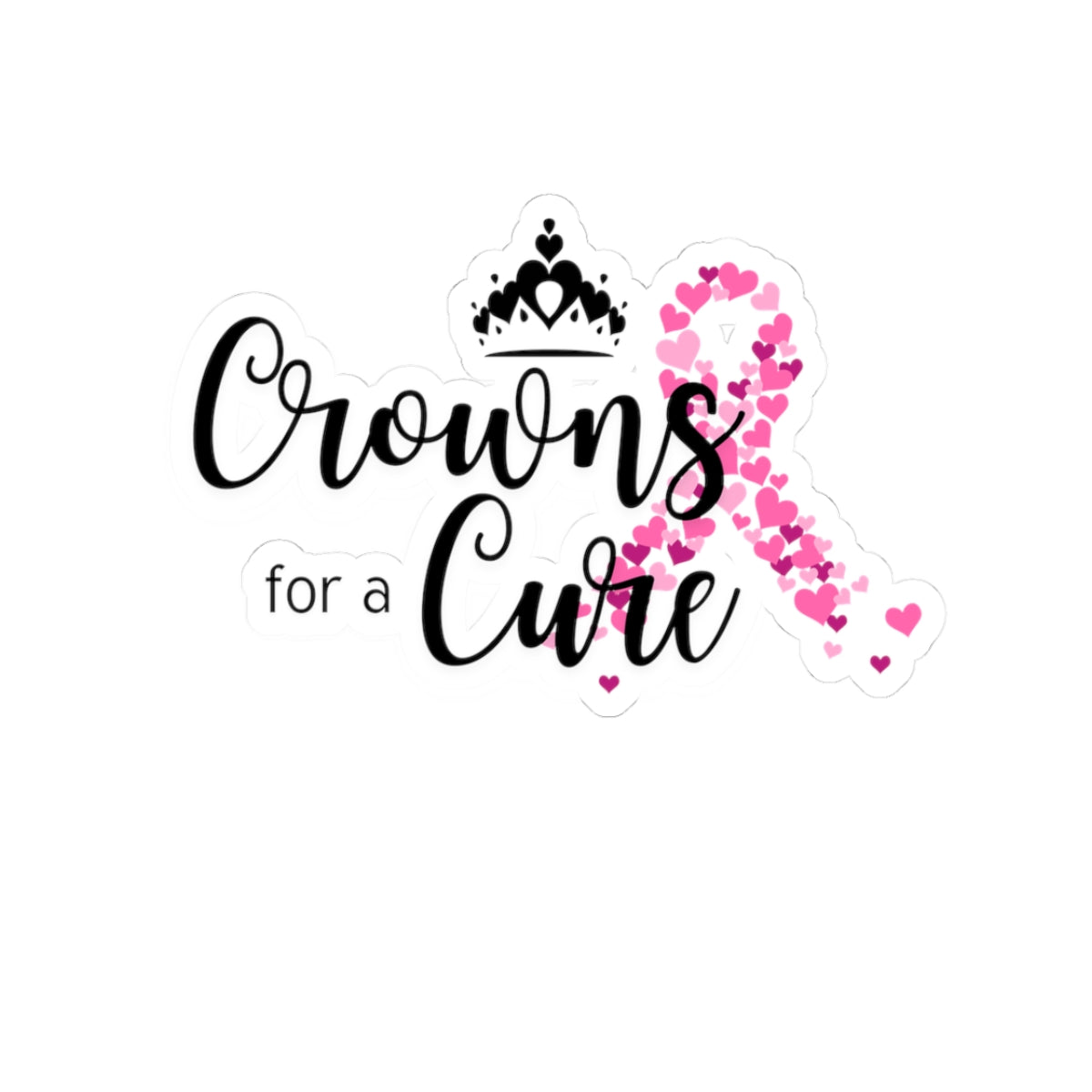 Crowns for a Cure - Breast Cancer Support Kiss-Cut Sticker
