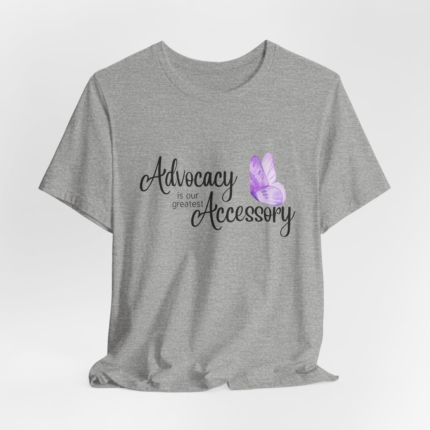 Advocacy Is Our Greatest Accessory Unisex T-Shirt — Butterfly Awareness Tee