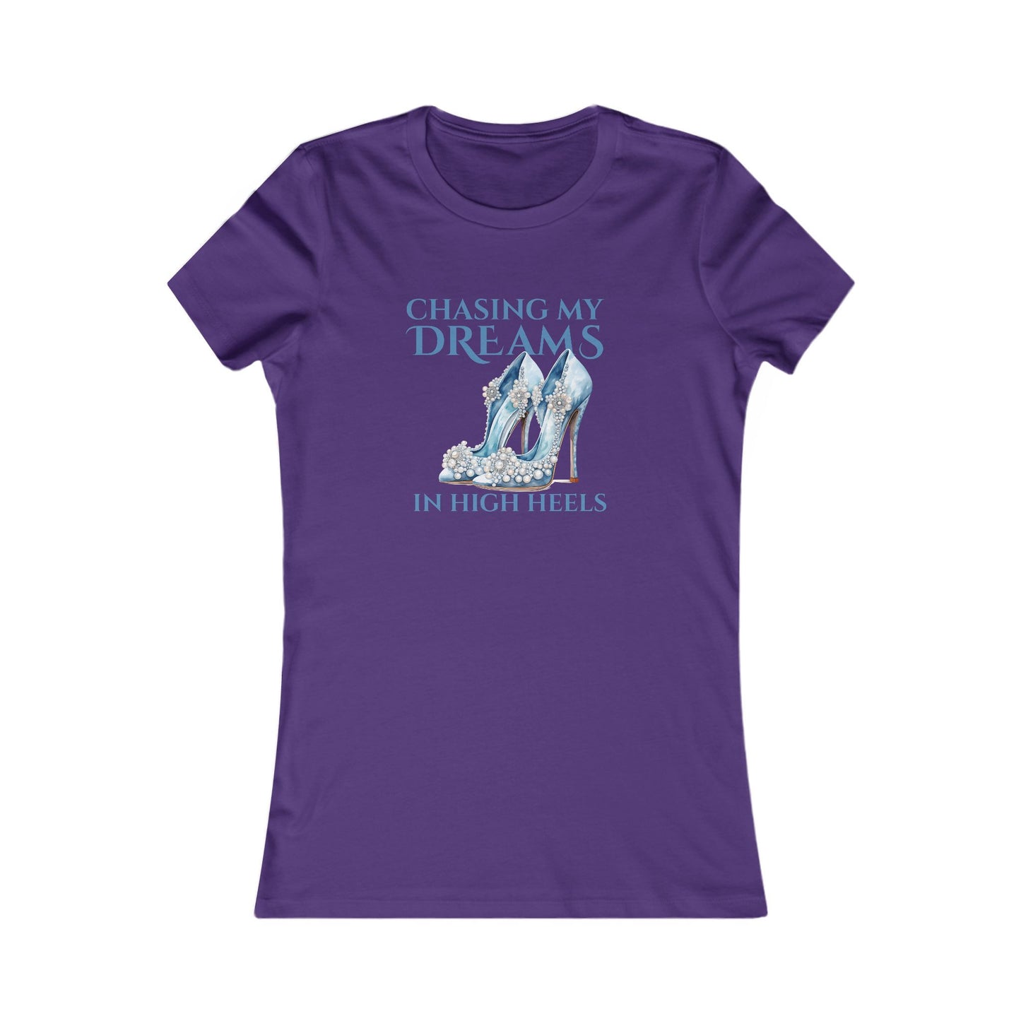 Chasing My Dreams in High Heels Teal - Women’s Tee