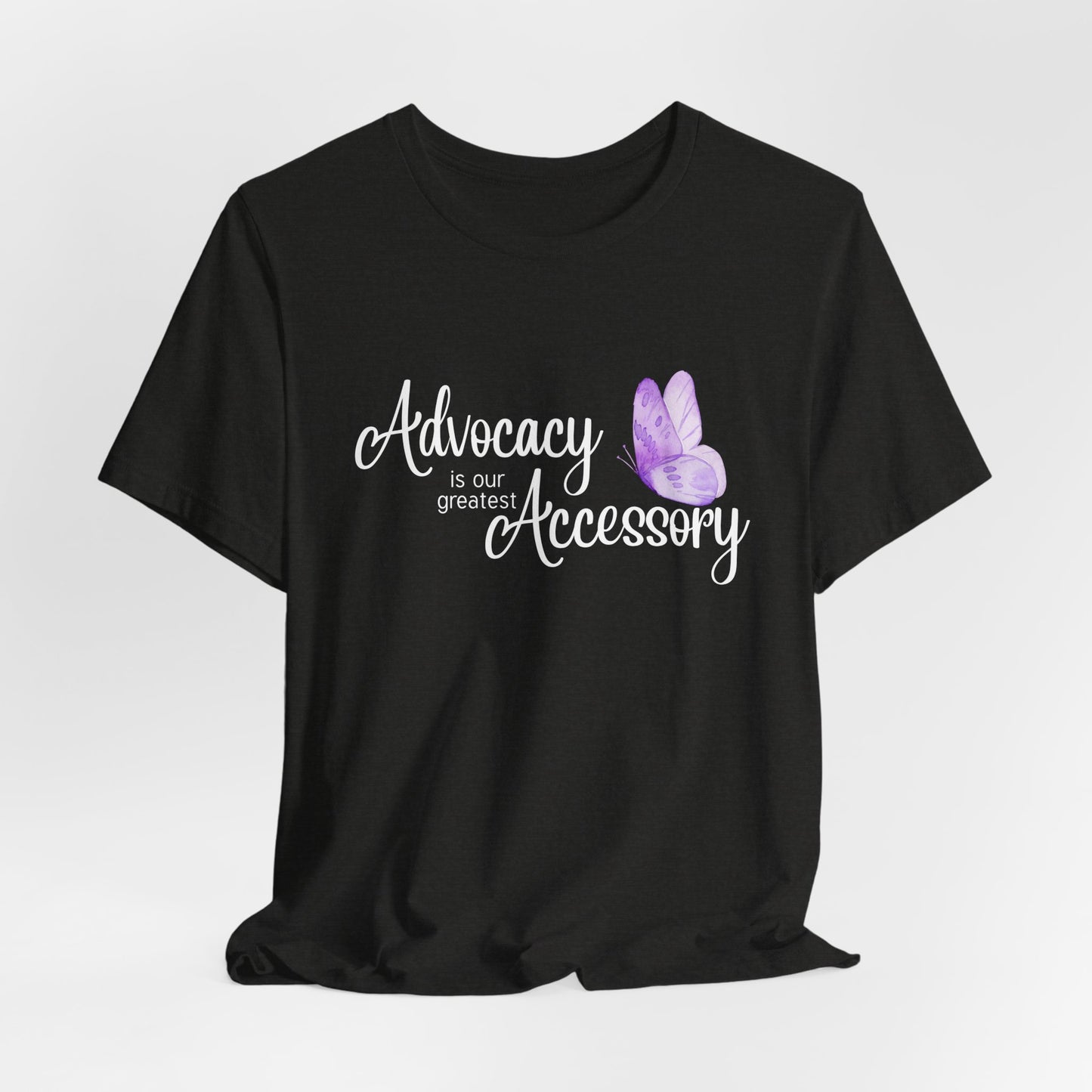 Advocacy Is Our Greatest Accessory Unisex T-Shirt — Butterfly Awareness Tee
