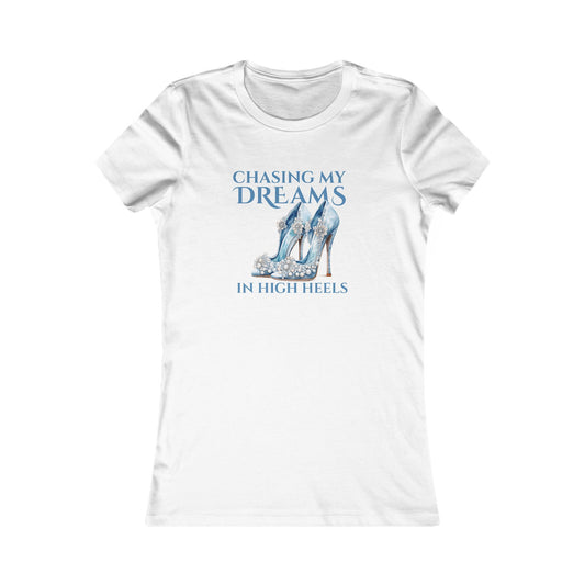 Chasing My Dreams in High Heels Teal - Women’s Tee